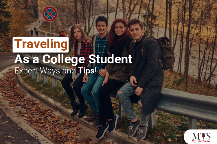 Traveling As a College Student: Expert Ways and Tips!